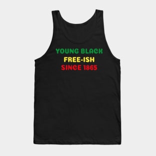 Young Black Free ish Juneteenth - Ancestors Black African American 1865 - Juneteenth Black Freedom Gift Tank Top